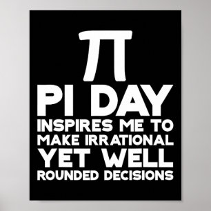 Pi Day Inspiriere mir, irrationale Entscheidungen  Poster