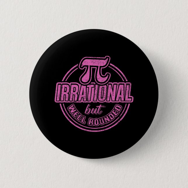 Pi Day März 14. Zitat - irrationale, aber gut gero Button (Vorderseite)