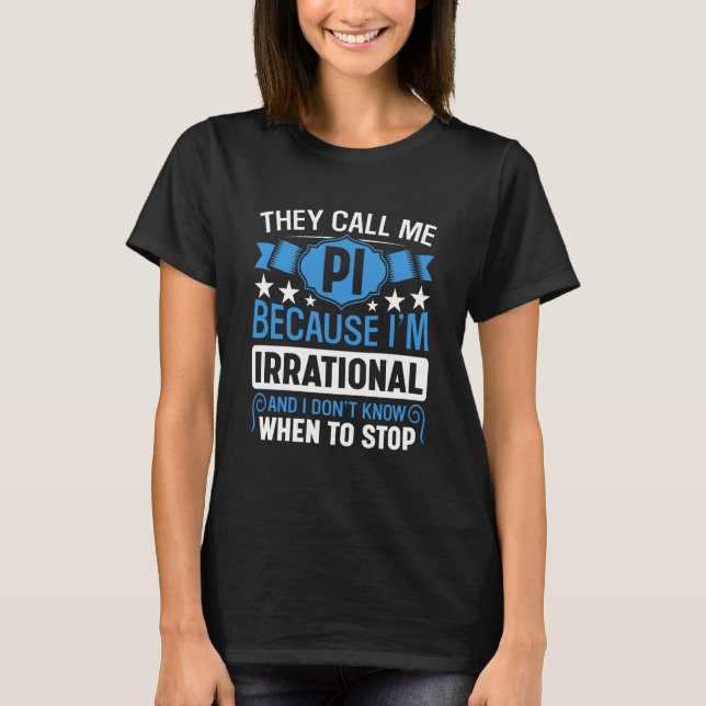 Pi Day Math Nerd Call me Pi Irrational don't Know  T-Shirt (Vorderseite)