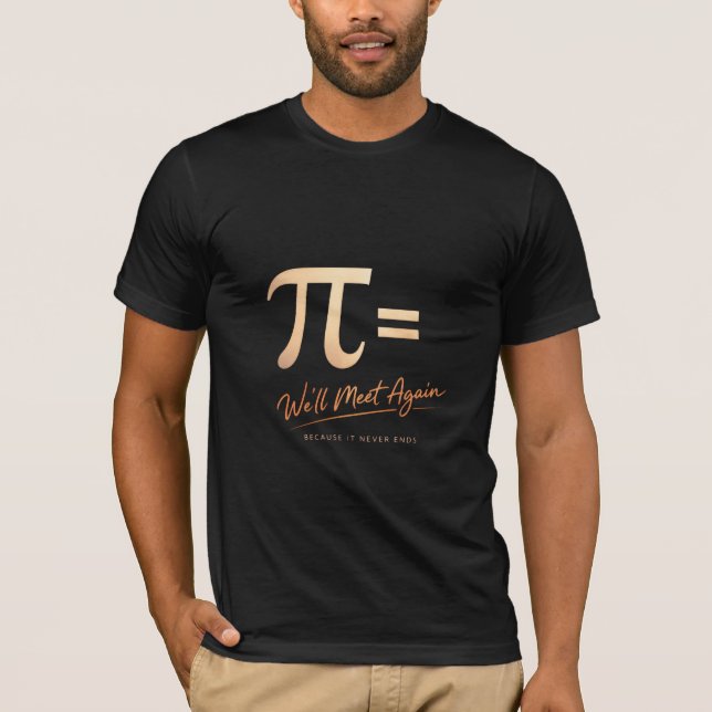 Pi Day – PI = We’ll Meet Again – Modern Math T-Shirt (Vorderseite)