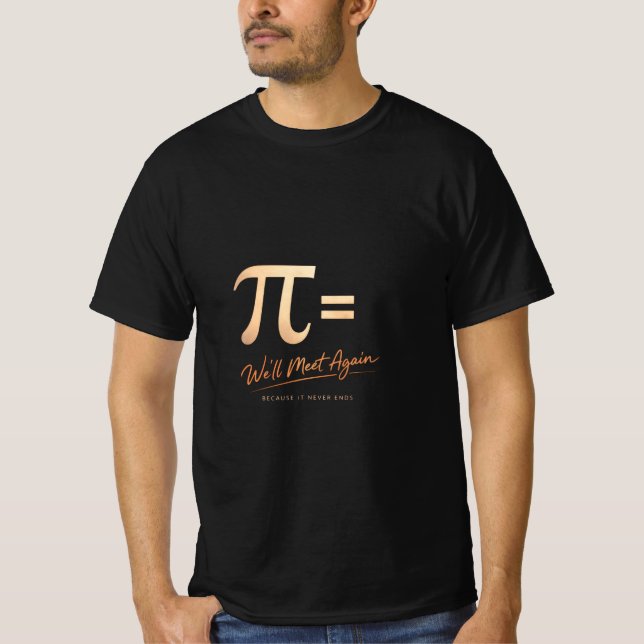 Pi Day Shirt – PI = We’ll Meet Again – Modern Math (Vorderseite)