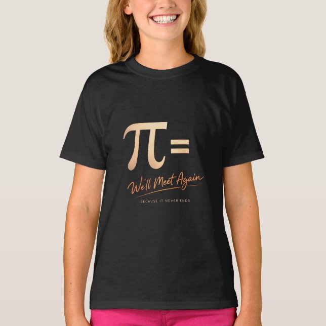 Pi Day Shirt – PI = We’ll Meet Again – Modern Math (Vorderseite)