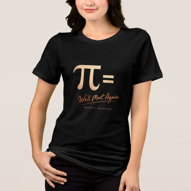 Pi Day Shirt – PI = We’ll Meet Again – Modern Math (Vorderseite)