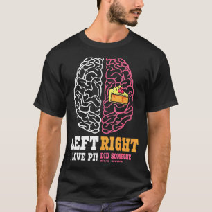 Pi Day Verlassen Vs Right Brain Pie Mah Geek T-Shirt