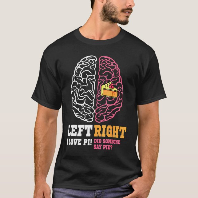 Pi Day Verlassen Vs Right Brain Pie Mah Geek T-Shirt (Vorderseite)