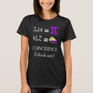 Pi ist Pie Zufall Ich denke nicht Mathe-Wortspiel T-Shirt