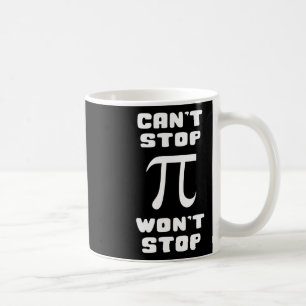 Pi kann nicht aufhören Wont Stopp Pi Tag 3.14 Math Kaffeetasse