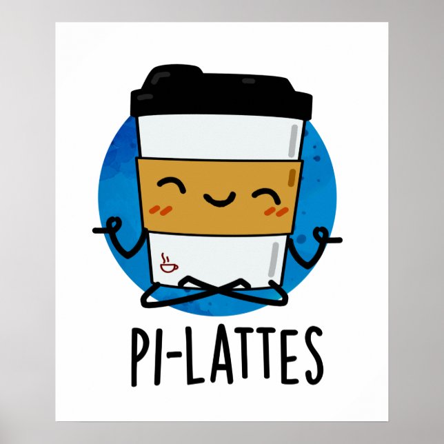 Pi-lattes Funny Latte Pilates Pun Poster (Vorne)