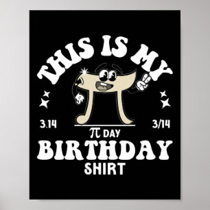 Pi Mathelehrer Dies ist mein Geburtstags-Shirt P Poster