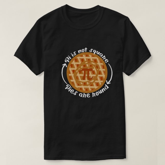 Pi sind nicht Square, Pies sind rund T-Shirt (Design vorne)