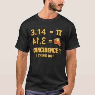 Pi-Tag 3 14 Pie Zufall Ich denke nicht Mathe Wiss T-Shirt