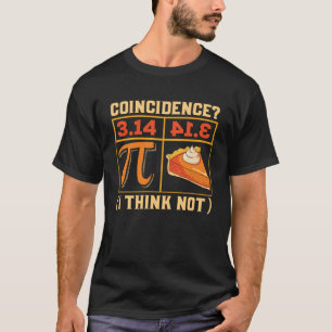 Pi Tag Zufall Ich denke nicht Pie 3 14 Mathematik T-Shirt