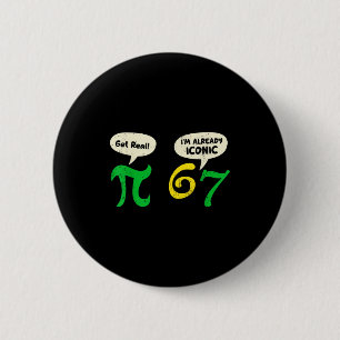Pi werde real 67 Ich bin bereits ikonisch lustig 6 Button