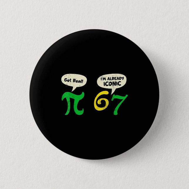 Pi werde real 67 Ich bin bereits ikonisch lustig 6 Button (Vorderseite)