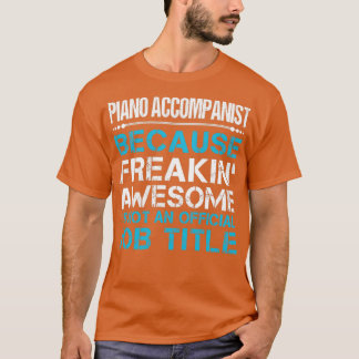 Piano-Begleiter Freaking Phantastischen Job Gesche T-Shirt