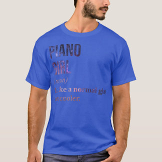 Piano Girl Funny Sprichwort (2) T-Shirt