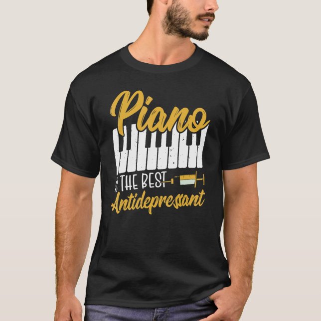 Piano Is The Best Antidepressant Keyboard Pianist T-Shirt (Vorderseite)