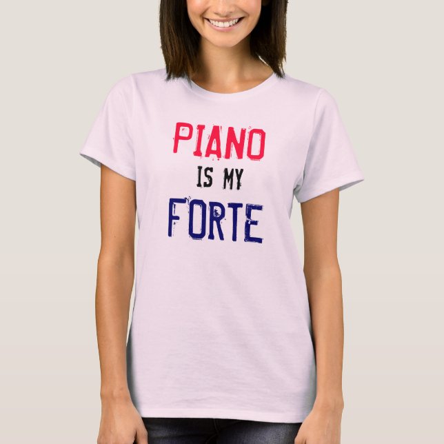 Piano ist mein Forte T-Shirt (Vorderseite)