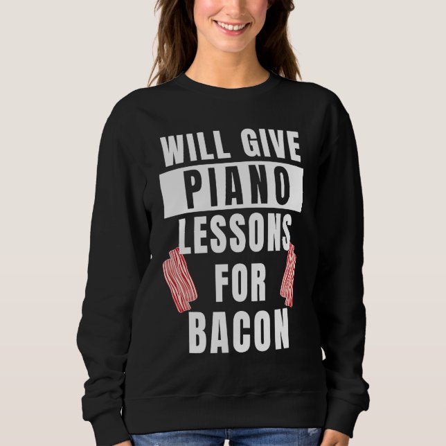 Piano Lessons For Bacon Music Pianist  Piano Teach Sweatshirt (Vorderseite)