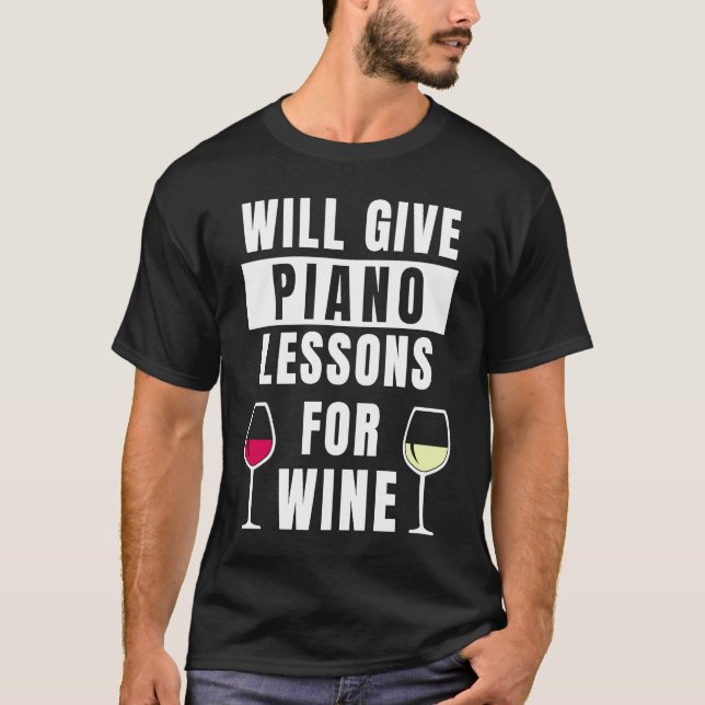 Piano Lessons For Wine Music Pianist  Piano Teache T-Shirt (Vorderseite)