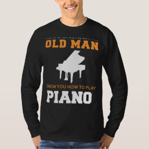 Piano Maestro in Aktion! Lass dieses alte Mann Tic T-Shirt