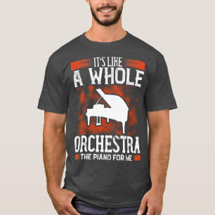 Piano Piano ist wie ein komplettes Orchester T-Shirt
