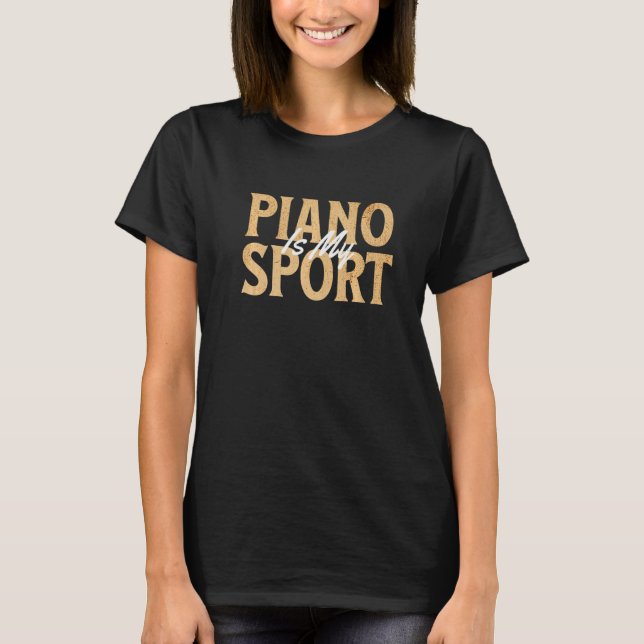 Piano Player Music Lover Pianist Musician Piano Is T-Shirt (Vorderseite)
