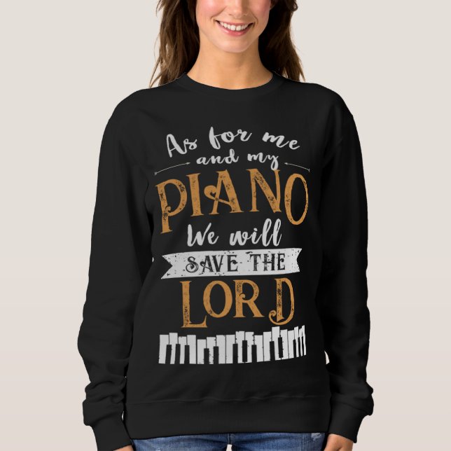 Piano Save The Lord Piano Player Pianist Sweatshirt (Vorderseite)