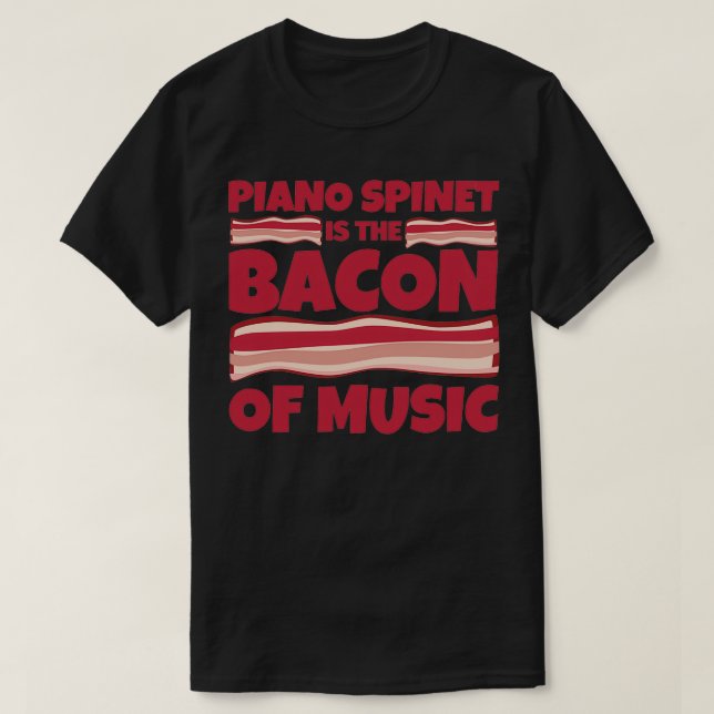 Piano spinet Gifts Bacon of music T-Shirt (Design vorne)