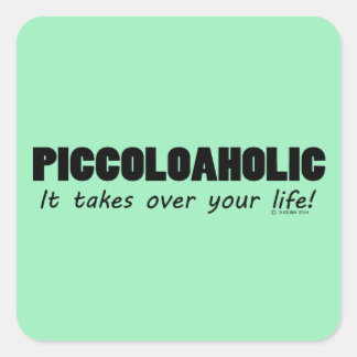 Piccoloaholic Life Square Sticker
