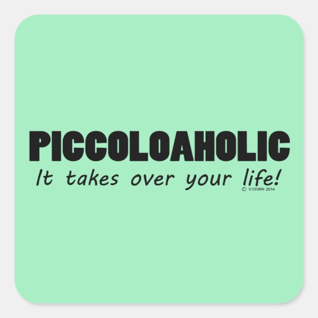 Piccoloaholic Life Square Sticker (Vorderseite)