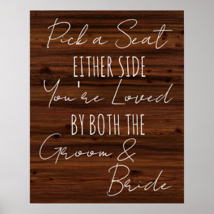 Pick a Seat Either Side Imitats Holzofenschild Poster