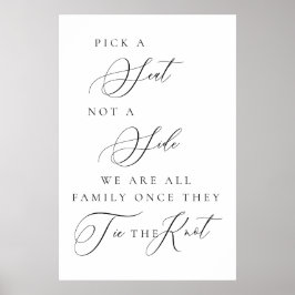 Pick a Seat Not a Side Wedding Ceremony Sign  Poster