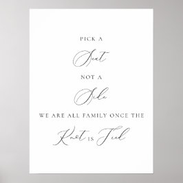 Pick a Seat Not a Side Wedding Sign Minimalist  Poster