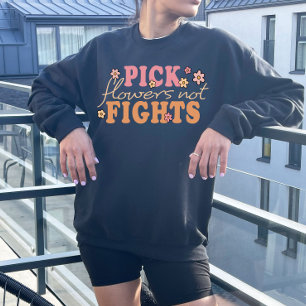 Pick Flowers Not Fights, Retro Boho  Sweatshirt