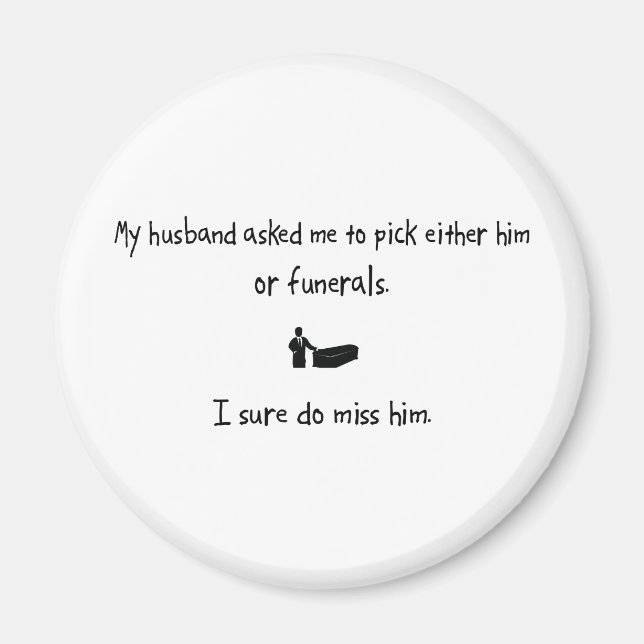 Pick Husband oder Beerdigungen Magnet (Vorne)