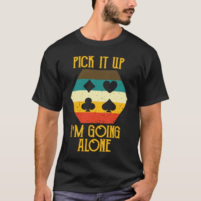 Pick It Up I'm Going Alone Euchre Gamers  Cool T-Shirt (Vorderseite)