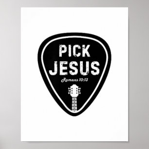 Pick Jesus T Shirt Romans 10_13 Christlich Guitar Poster