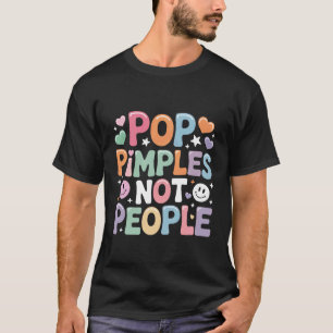 Pickel ausdrücken, nicht Leute - Hautarzt für Haut T-Shirt