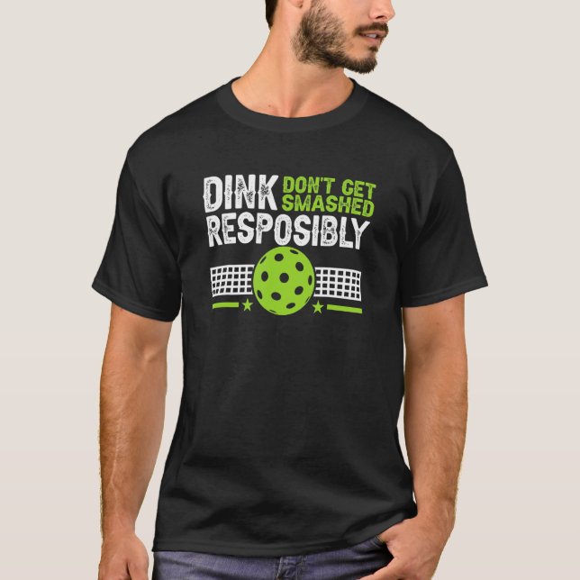 Pickelball Dink verantwortungsbewusst nicht zersch T-Shirt (Vorderseite)