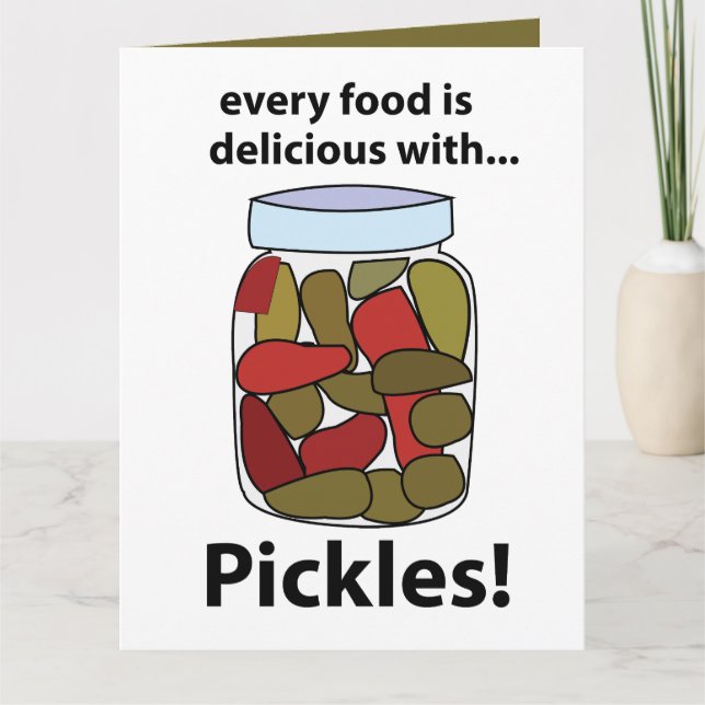 Pickeln Jedes Essen ist köstlich mit Pickles Karte (Vorderseite)