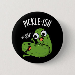 Pickle-artige kitzlige lustige Pickle-Wortspiele d Button