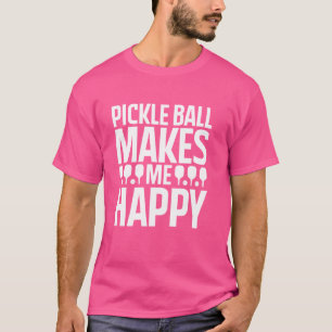 Pickle Ball macht mich glücklich, Pickleball-Spiel T-Shirt