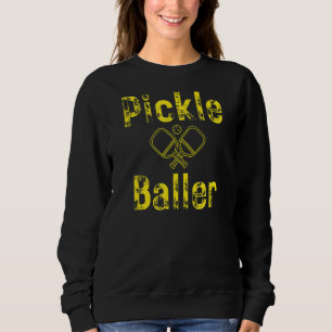 PICKLE BALLER PICKLEBALL SPORTARTEN PICKLEBALL SWEATSHIRT