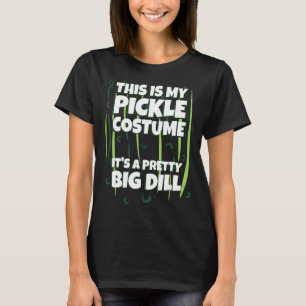 Pickle Costume Halloween ist ein Hübsches Big DILL T-Shirt