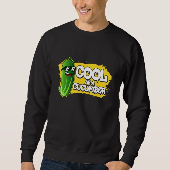 Pickle Food Quote For Cucumber   Cool As Sweatshirt (Vorderseite)