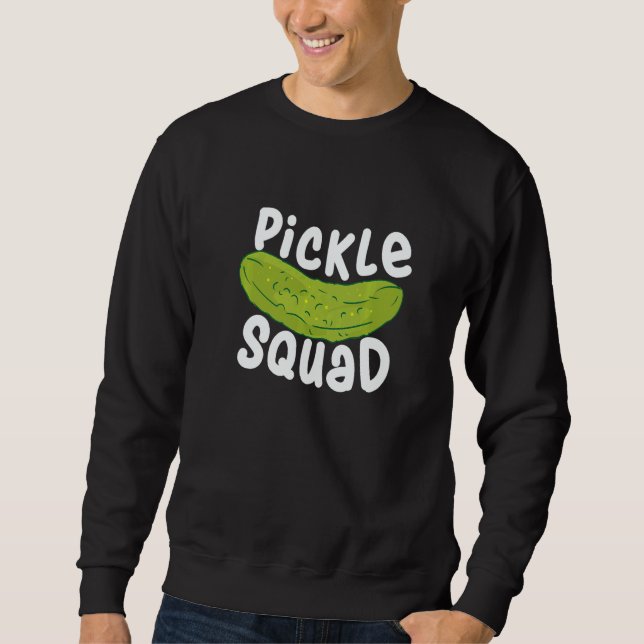 Pickle Food Quote For Cucumber   Pickle Squad Sweatshirt (Vorderseite)