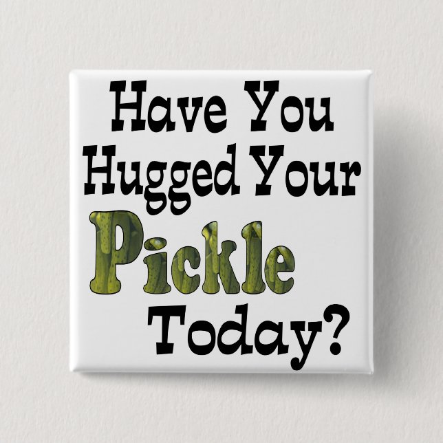 Pickle Hugger Button (Vorderseite)