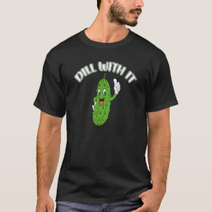 Pickle Joke Pub Dill mit it Vegetarian Cucumber T-Shirt
