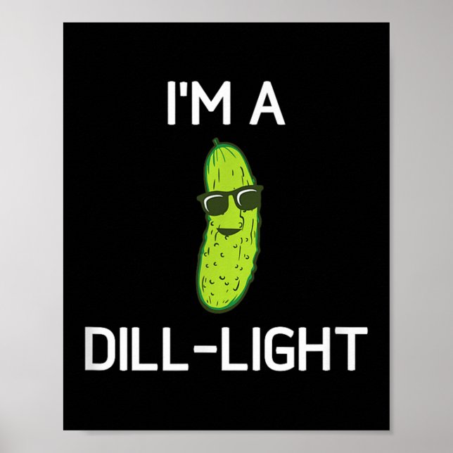 Pickle Pun, Im A Dill Light, Funny, Jokes, Sarcast Poster (Vorne)